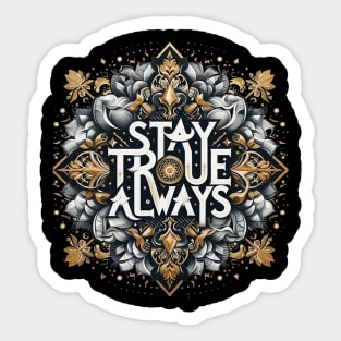 Stay True Always Sticker